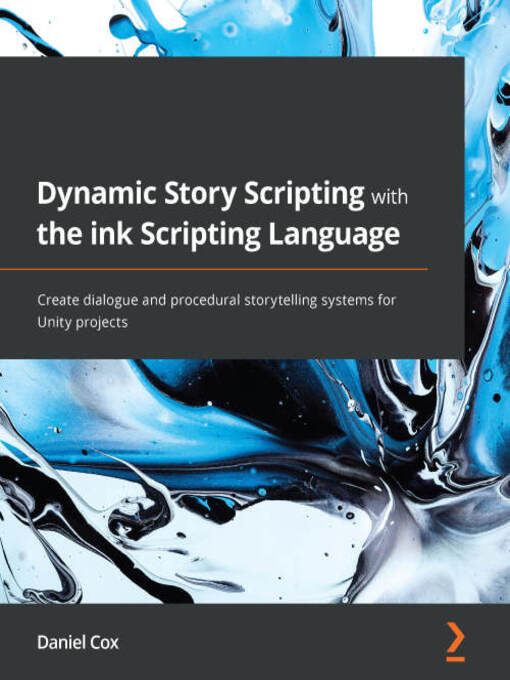 Title details for Dynamic Story Scripting with the ink Scripting Language by Daniel Cox - Available